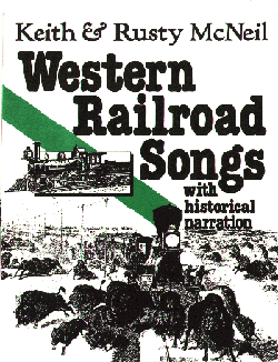 Keith ∓ Rusty McNeil -
Western Railroad Songs with historical commentary